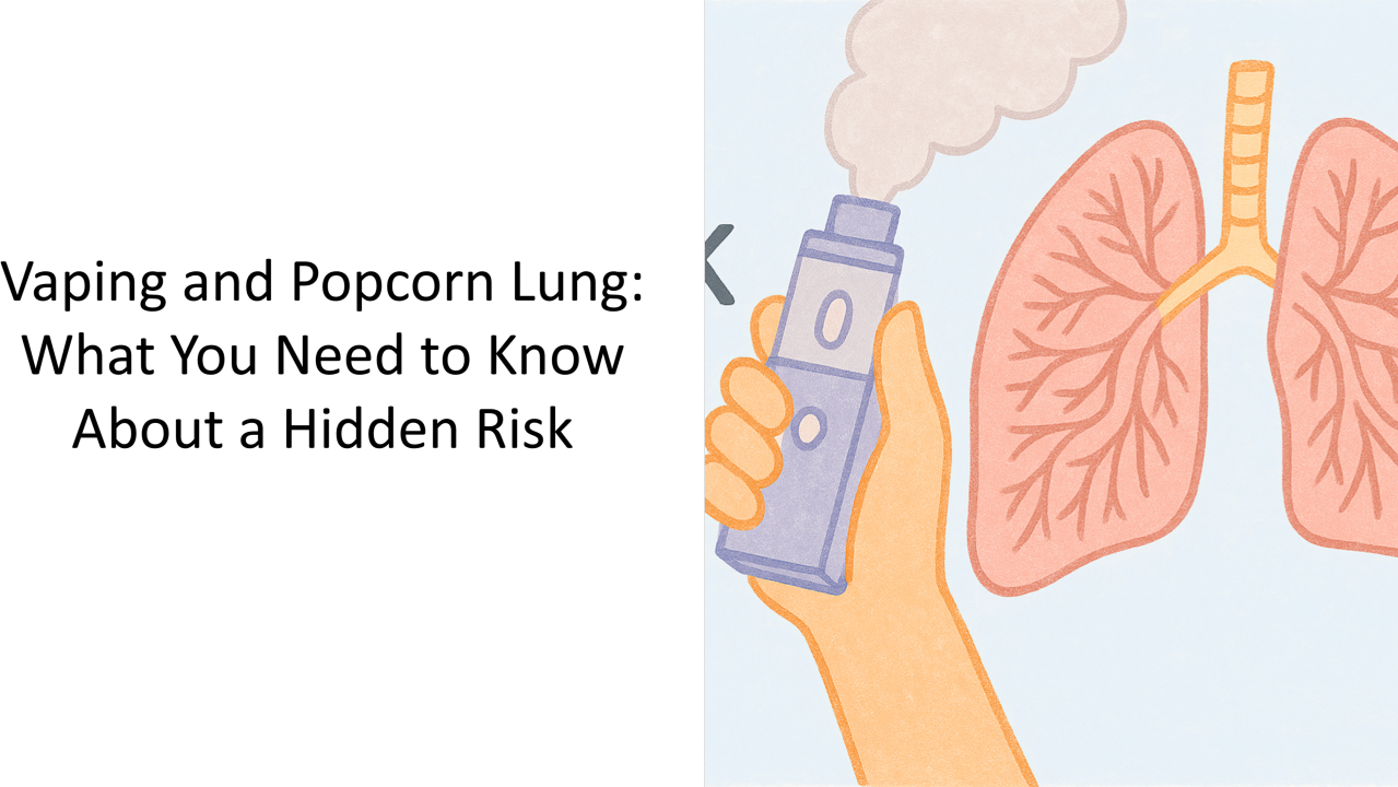 Vaping and Popcorn Lung: What You Need to Know About a Hidden Risk